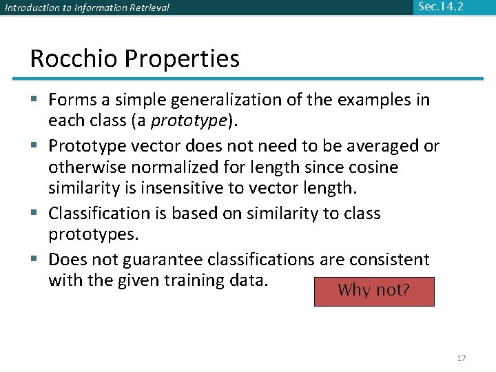 Introduction to Information Retrieval Sec. 14. 2 Rocchio Properties § Forms a simple generalization