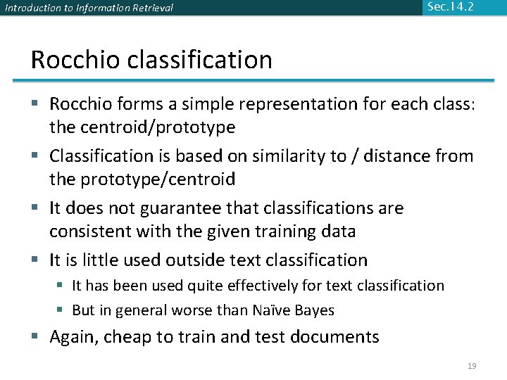 Introduction to Information Retrieval Sec. 14. 2 Rocchio classification § Rocchio forms a simple