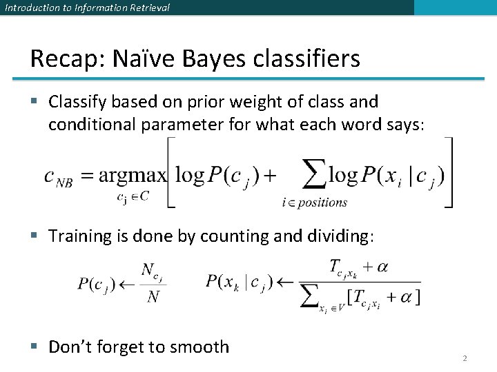 Introduction to Information Retrieval Recap: Naïve Bayes classifiers § Classify based on prior weight