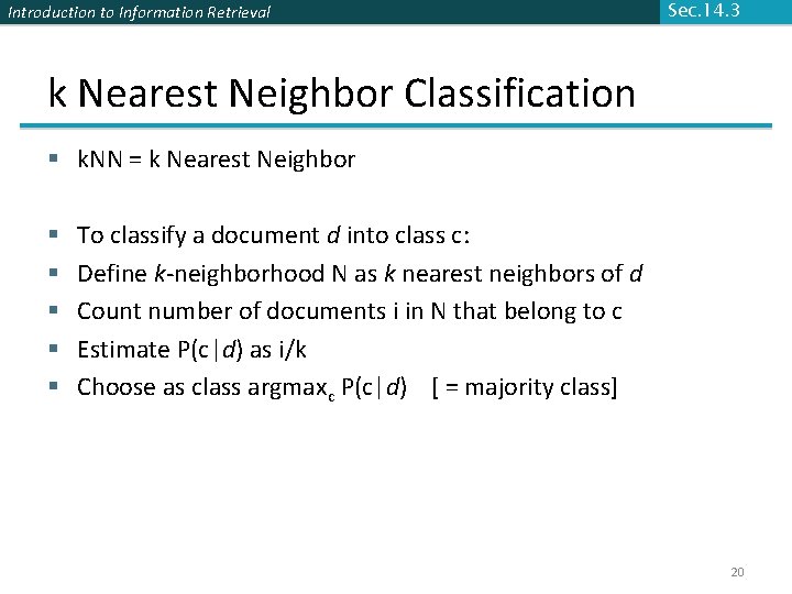 Introduction to Information Retrieval Sec. 14. 3 k Nearest Neighbor Classification § k. NN