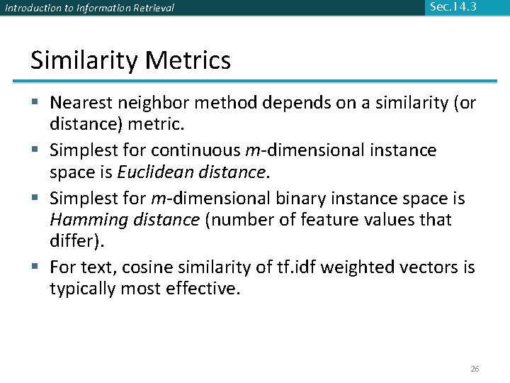 Introduction to Information Retrieval Sec. 14. 3 Similarity Metrics § Nearest neighbor method depends