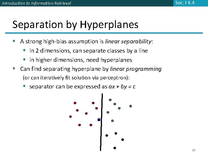 Introduction to Information Retrieval Sec. 14. 4 Separation by Hyperplanes § A strong high-bias