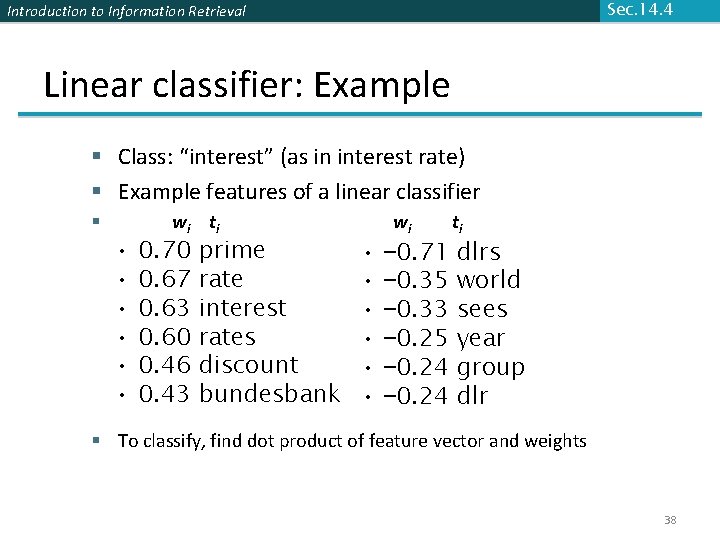 Sec. 14. 4 Introduction to Information Retrieval Linear classifier: Example § Class: “interest” (as