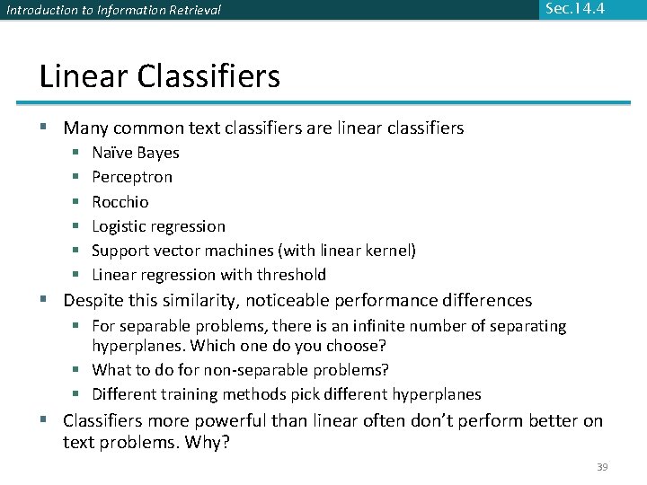 Introduction to Information Retrieval Sec. 14. 4 Linear Classifiers § Many common text classifiers