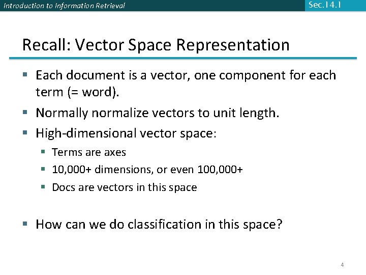 Introduction to Information Retrieval Sec. 14. 1 Recall: Vector Space Representation § Each document