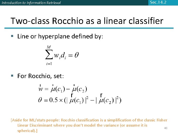 Introduction to Information Retrieval Sec. 14. 2 Two-class Rocchio as a linear classifier §