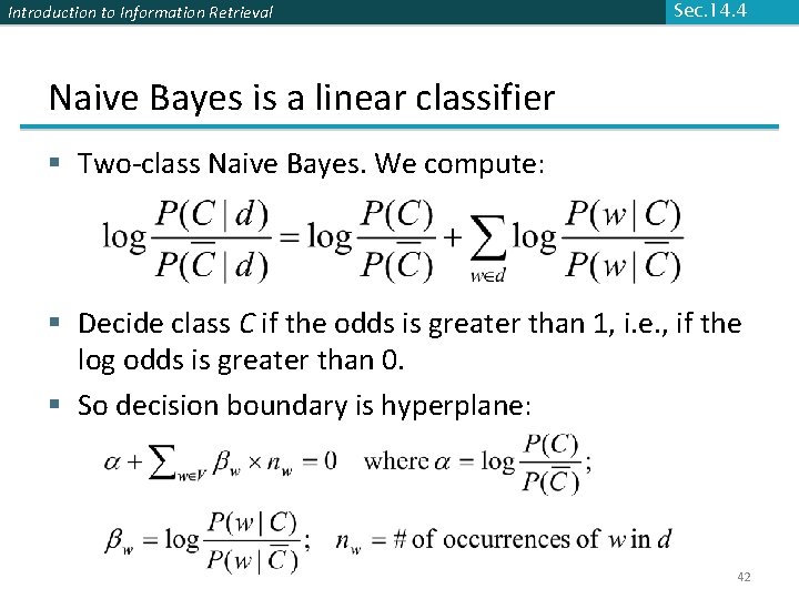 Introduction to Information Retrieval Sec. 14. 4 Naive Bayes is a linear classifier §