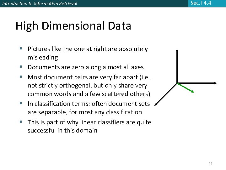 Introduction to Information Retrieval Sec. 14. 4 High Dimensional Data § Pictures like the