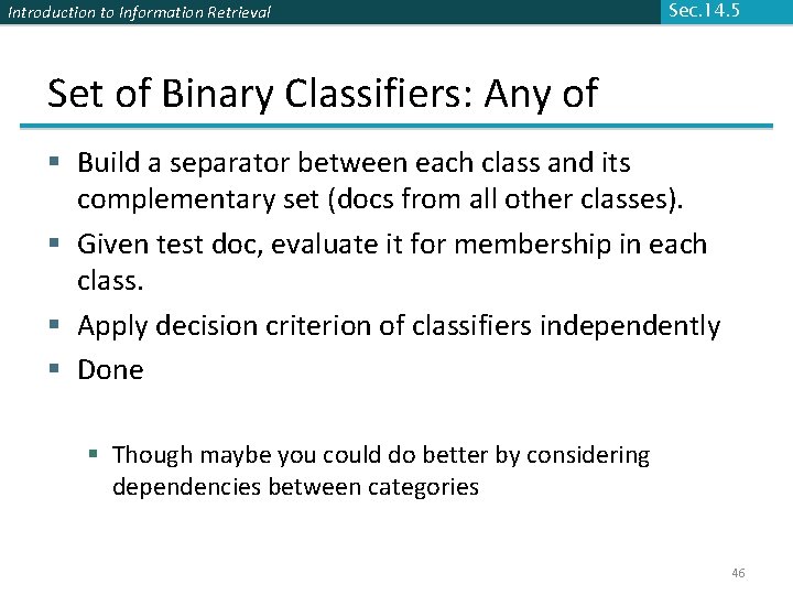 Introduction to Information Retrieval Sec. 14. 5 Set of Binary Classifiers: Any of §