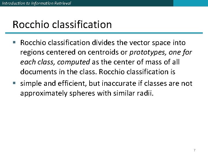 Introduction to Information Retrieval Rocchio classification § Rocchio classification divides the vector space into