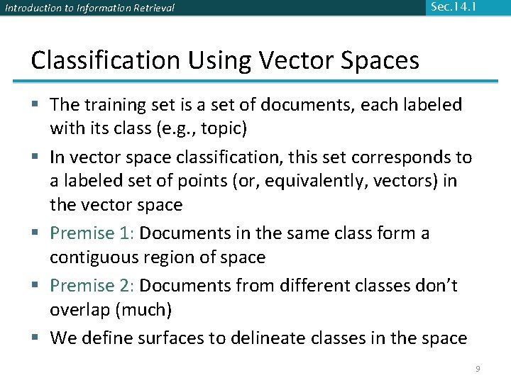 Introduction to Information Retrieval Sec. 14. 1 Classification Using Vector Spaces § The training