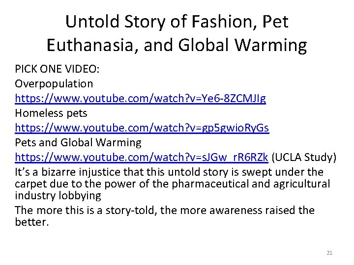 Untold Story of Fashion, Pet Euthanasia, and Global Warming PICK ONE VIDEO: Overpopulation https: