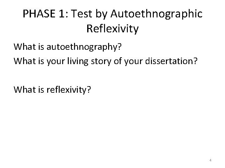 PHASE 1: Test by Autoethnographic Reflexivity What is autoethnography? What is your living story