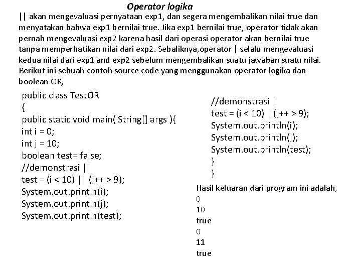 Operator logika || akan mengevaluasi pernyataan exp 1, dan segera mengembalikan nilai true dan Operator logika || akan mengevaluasi pernyataan exp 1, dan segera mengembalikan nilai true dan