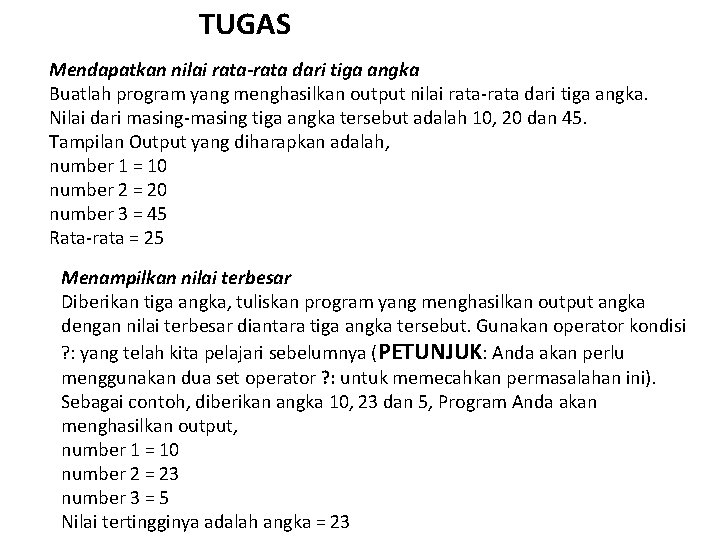 TUGAS Mendapatkan nilai rata-rata dari tiga angka Buatlah program yang menghasilkan output nilai rata-rata TUGAS Mendapatkan nilai rata-rata dari tiga angka Buatlah program yang menghasilkan output nilai rata-rata