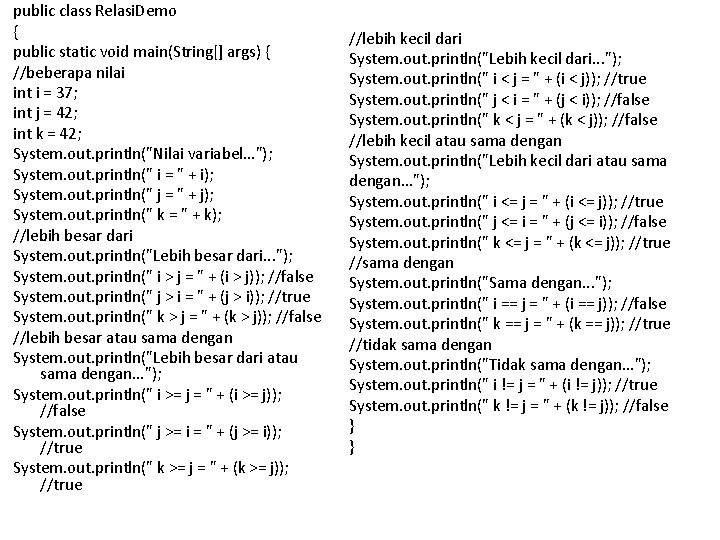 public class Relasi. Demo { public static void main(String[] args) { //beberapa nilai int