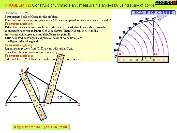 PROBLEM 12: Construct any triangle and measure it’s angles by using scale of cords.