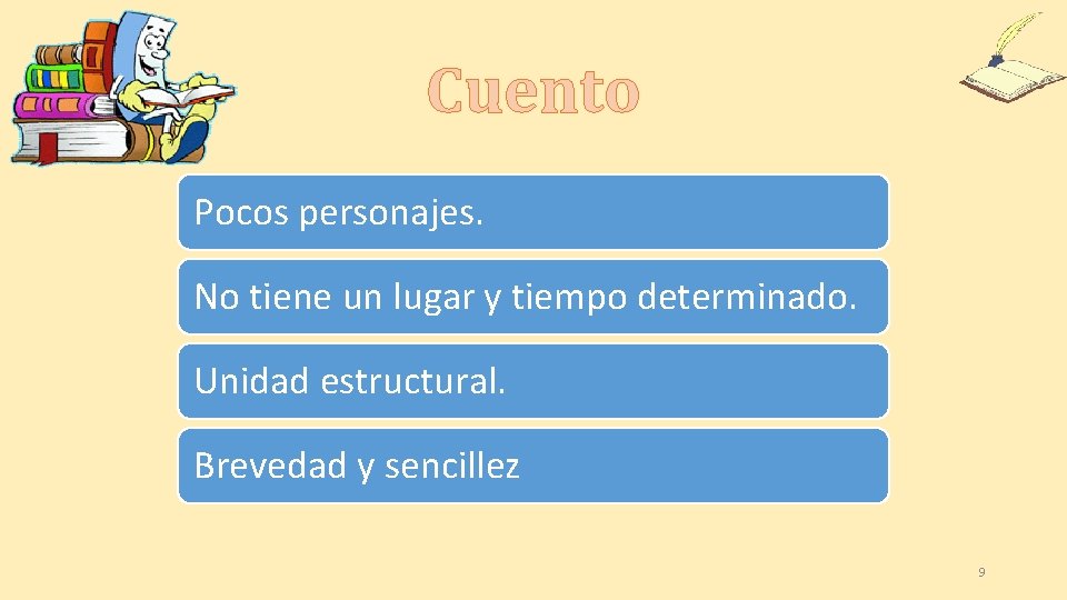 Cuento Pocos personajes. No tiene un lugar y tiempo determinado. Unidad estructural. Brevedad y