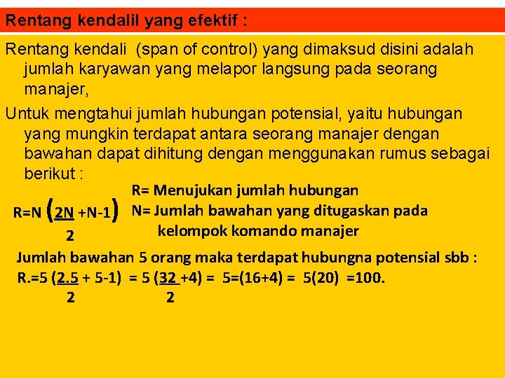 Rentang kendalil yang efektif : Rentang kendali (span of control) yang dimaksud disini adalah