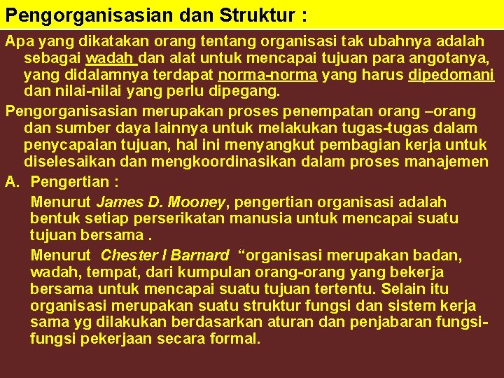 Pengorganisasian dan Struktur : Apa yang dikatakan orang tentang organisasi tak ubahnya adalah sebagai