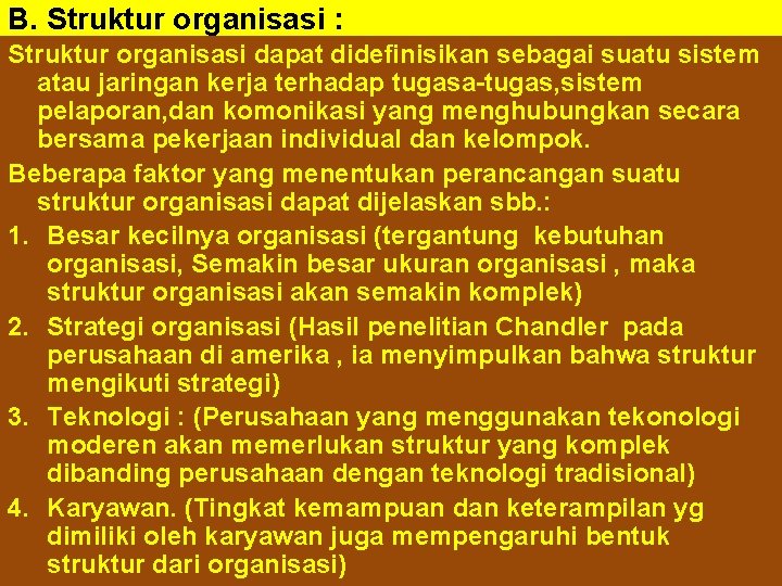 B. Struktur organisasi : Struktur organisasi dapat didefinisikan sebagai suatu sistem atau jaringan kerja