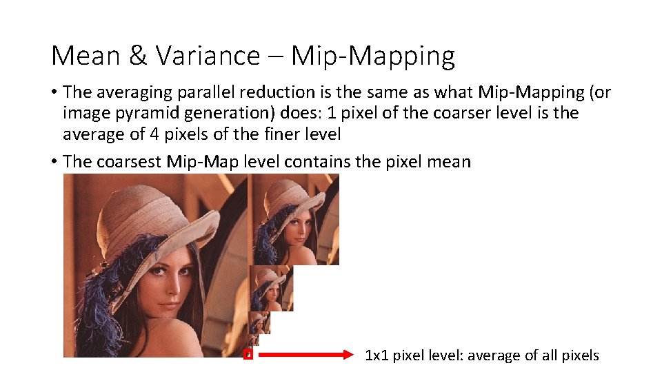 Mean & Variance – Mip-Mapping • The averaging parallel reduction is the same as