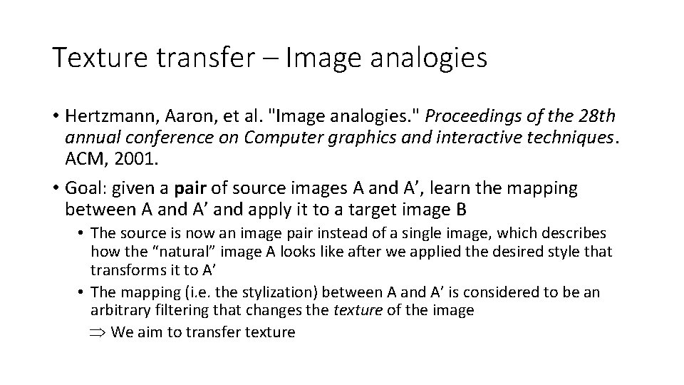 Texture transfer – Image analogies • Hertzmann, Aaron, et al. "Image analogies. " Proceedings