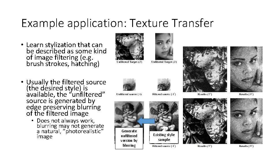 Example application: Texture Transfer • Learn stylization that can be described as some kind