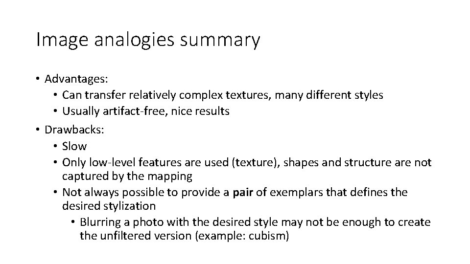 Image analogies summary • Advantages: • Can transfer relatively complex textures, many different styles