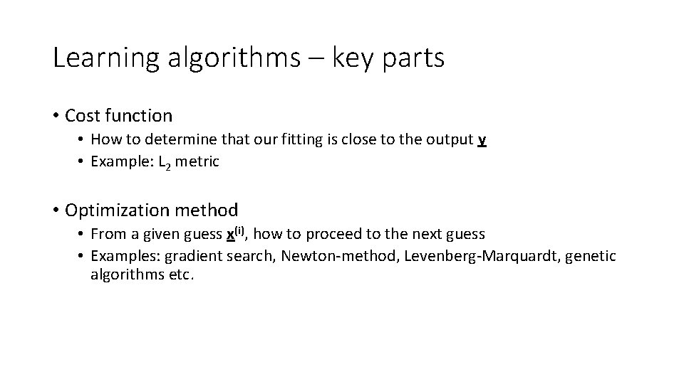 Learning algorithms – key parts • Cost function • How to determine that our