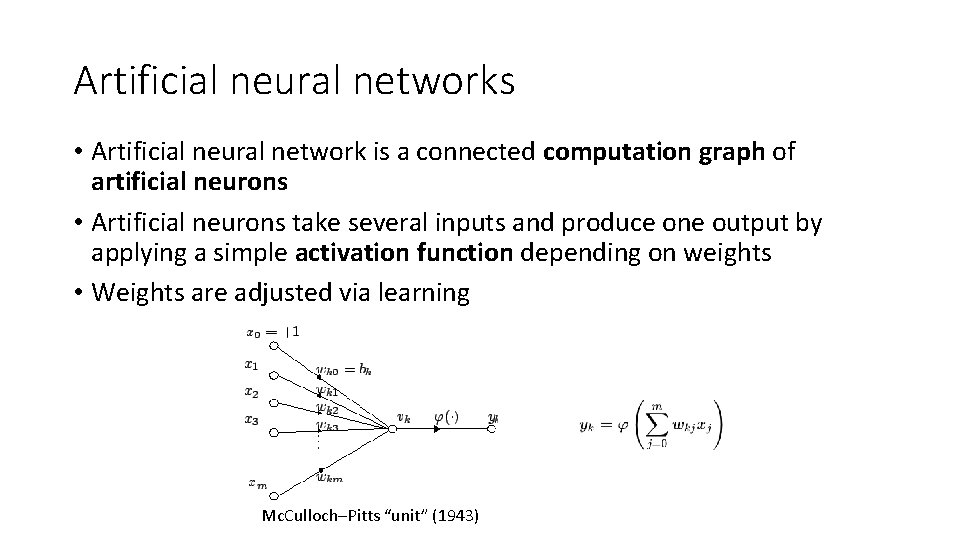 Artificial neural networks • Artificial neural network is a connected computation graph of artificial