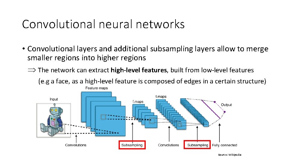 Convolutional neural networks • Convolutional layers and additional subsampling layers allow to merge smaller