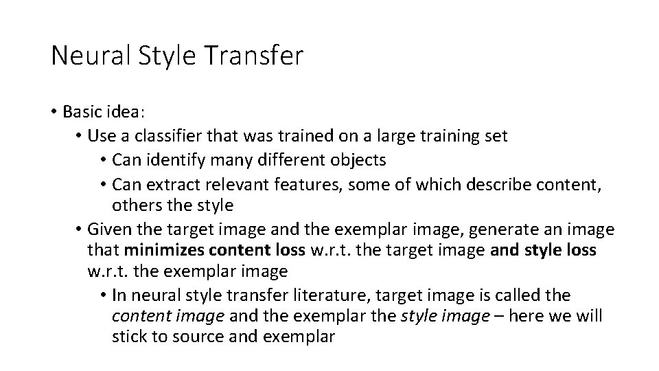 Neural Style Transfer • Basic idea: • Use a classifier that was trained on