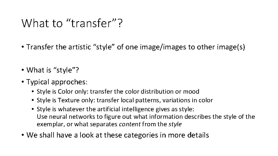 What to “transfer”? • Transfer the artistic “style” of one image/images to other image(s)