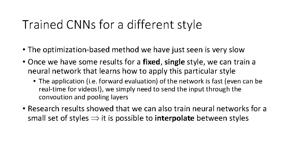 Trained CNNs for a different style • The optimization‐based method we have just seen