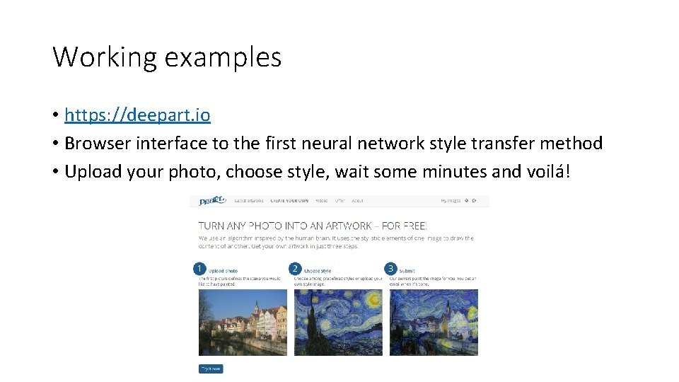 Working examples • https: //deepart. io • Browser interface to the first neural network