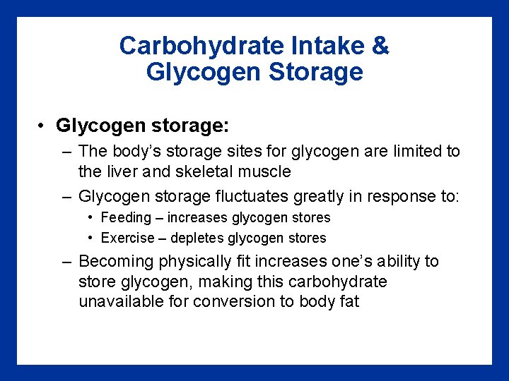 Carbohydrate Intake & Glycogen Storage • Glycogen storage: – The body’s storage sites for
