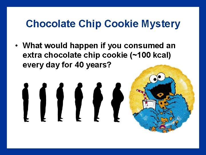 Chocolate Chip Cookie Mystery • What would happen if you consumed an extra chocolate