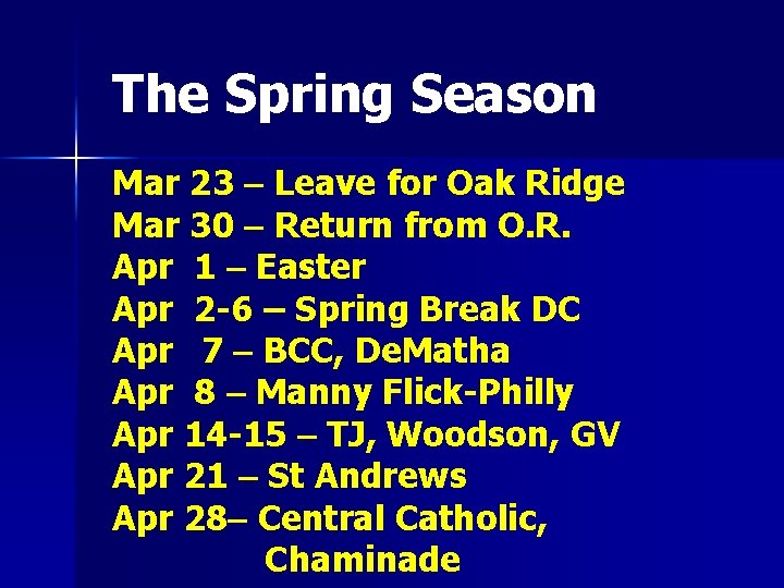 The Spring Season Mar 23 – Leave for Oak Ridge Mar 30 – Return