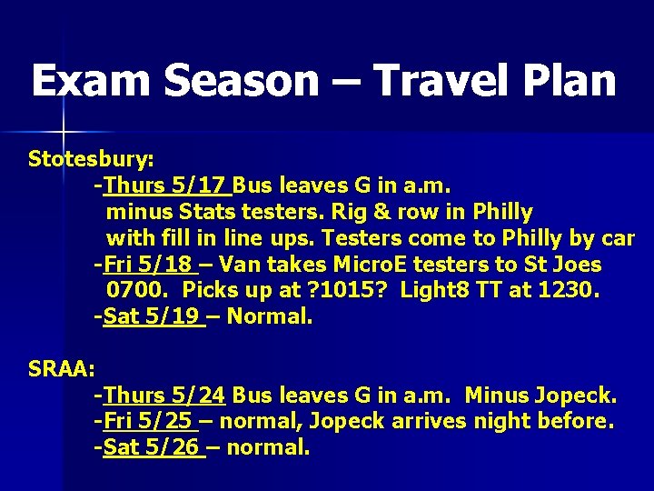 Exam Season – Travel Plan Stotesbury: -Thurs 5/17 Bus leaves G in a. m.