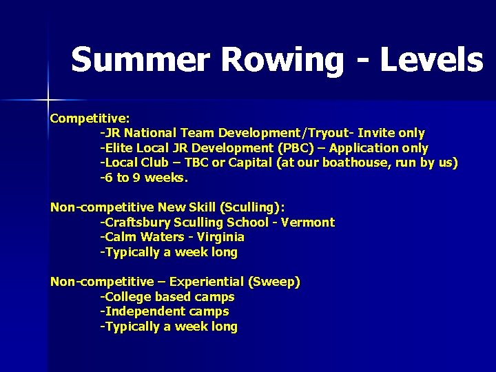 Summer Rowing - Levels Competitive: -JR National Team Development/Tryout- Invite only -Elite Local JR