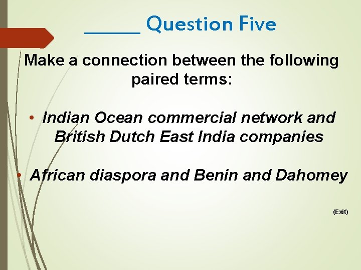 ______ Question Five Make a connection between the following paired terms: • Indian Ocean