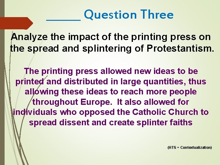 ______ Question Three Analyze the impact of the printing press on the spread and