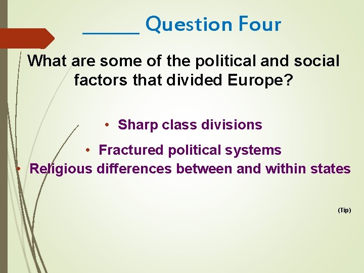 ______ Question Four What are some of the political and social factors that divided