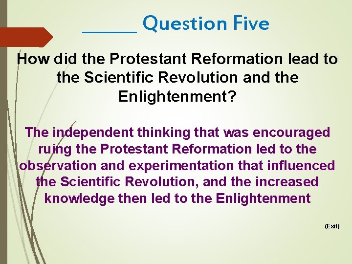 ______ Question Five How did the Protestant Reformation lead to the Scientific Revolution and