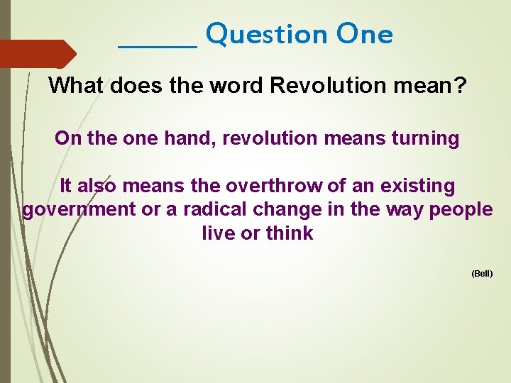 ______ Question One What does the word Revolution mean? On the one hand, revolution