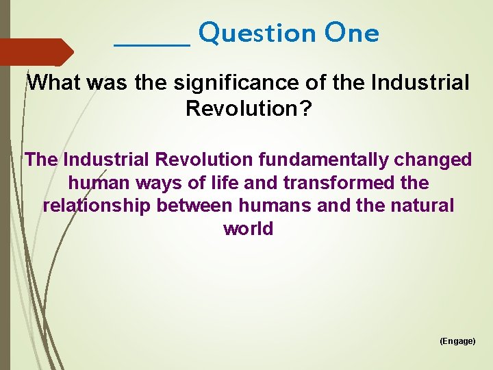 ______ Question One What was the significance of the Industrial Revolution? The Industrial Revolution