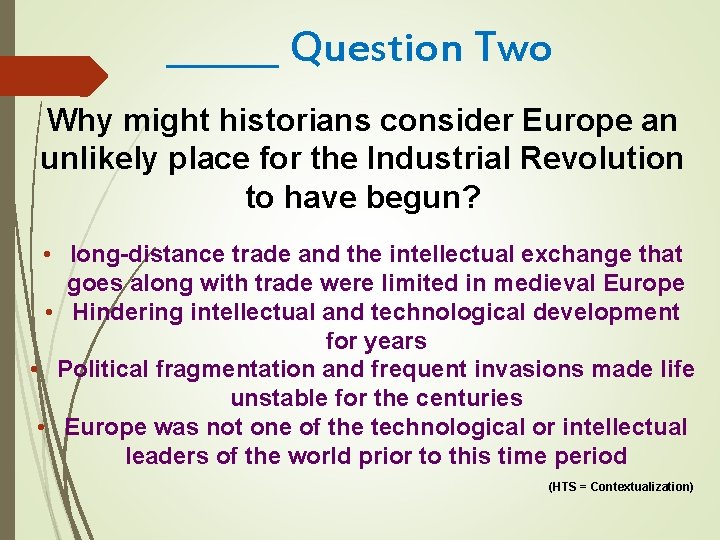 ______ Question Two Why might historians consider Europe an unlikely place for the Industrial