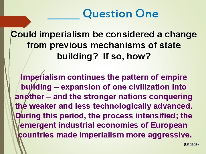 ______ Question One Could imperialism be considered a change from previous mechanisms of state
