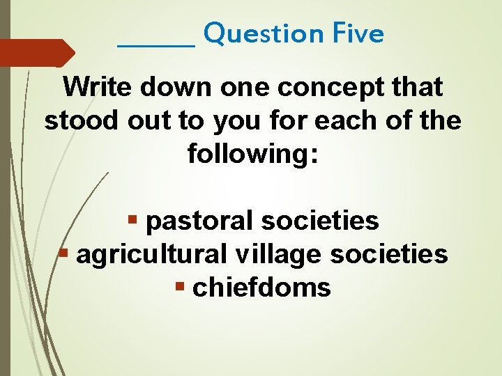 ______ Question Five Write down one concept that stood out to you for each